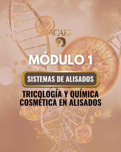 MÓDULO 1 | TRICOLOGÍA Y QUÍMICA COSMÉTICA EN ALISADOS